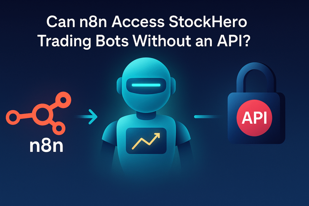 Can n8n Access StockHero Trading Bots Without an API